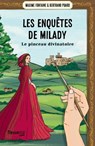 Les Enquêtes de Milady - Tome 3 Le Pinceau divinatoire - Maxime Fontaine ; Bertrand Puard - 9782265157965