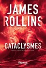 Cataclysmes - Nouveauté James Rollins 2025 - Le grand retour du maître du roman d'aventures - Une aventure de la Sigma Force - James Rollins - 9782265158733