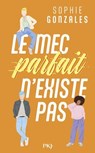 Le Mec parfait n'existe pas - Sophie Gonzales - 9782266345255