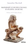 Maternité et petite enfance en Égypte ancienne - Amandine Marshall ; Salima Ikram - 9782268083155