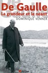 De Gaulle la Grandeur et le Neant - Dominique Venner - 9782268091334