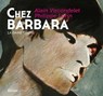 Chez Barbara - Alain Vircondelet - 9782268097114