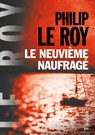 Le neuvième naufragé - Philip Le Roy - 9782268099323