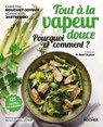 Tout à la vapeur douce - Christine Bouguet-Joyeux ; Bernadette Jastrebski ; Pr Henri Joyeux - 9782268102504