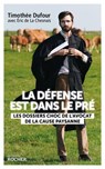 La défense est dans le pré - Timothée Dufour ; Eric de La Chesnais - 9782268111803