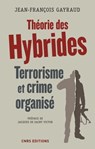 Théorie des hybrides. Terrorisme et crime organisé - Jean-François Gayraud - 9782271117519