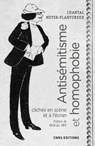 Antisémitisme et homophobie. Clichés en scène et à l'écran, XIXe - XXe Siècles - Chantal Meyer-Plantureux ; Pascal Ory - 9782271124715