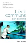 Lieux communs. L'art du cliché - Itzhak Goldberg ; Marie-Laure Delaporte ; Pascal Ory - 9782271126726