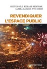 Revendiquer l'espace public - Nilufer Gole ; Richard Rechtman ; Sandra Laugier ; Yves Cohen - 9782271143747