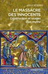 Le Massacre des innocents - Construction et usages d'un mythe - Axelle Neyrinck - 9782271145048