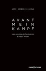Avant Mein Kampf - Les années de formation d'Adolf Hitler - Anne Quinchon-Caudal ; Nicolas Patin - 9782271147639