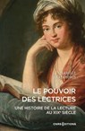 Le pouvoir des lectrices - Une histoire de la lecture au XIXe siècle - Isabelle Matamoros - 9782271151704