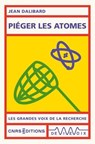 Piéger les atomes - Jean Dalibard - 9782271153319