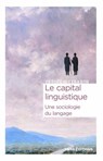 Le capital linguistique - Une sociologie du langage - Frédéric Lebaron - 9782271159571