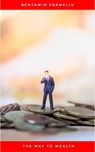 The Way to Wealth: Advice, Hints, and Tips on Business, Money, and Finance - Benjamin Franklin - 9782291010432
