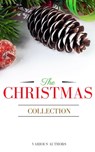The Christmas Collection: All Of Your Favourite Classic Christmas Stories, Novels, Poems, Carols in One Ebook - Annie Roe Carr ; Alice Duer Miller ; Berthold Auerbach ; Santa Claus ; Bret Harte ; Charles Dickens ; L. Frank Baum ; Evaleen Stein ; Florence L. Barclay ; Henry Van Dyke ; Jacob August Riis ; Brothers Grimm ; Laura Lee Hope ; Louisa May Alcott ; Martha F - 9782291045618