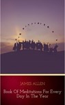 James Allen's Book Of Meditations For Every Day In The Year - James Allen - 9782291050049