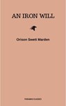 An Iron Will - Orison Swett Marden - 9782291058403