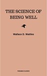 The Science of Being Well - Wallace D. Wattles - 9782291058496
