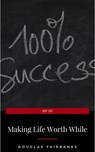 Making Life Worth While - Douglas Fairbanks - 9782291059059