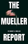 The Mueller Report: The Special Counsel Robert S. Muller's final report on Collusion between Donald Trump and Russia - Robert S. Mueller ; Special Counsel's Office U.S. Department of Justice - 9782291063735