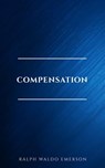 Compensation - Ralph Waldo Emerson - 9782291075677