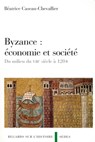 Byzance : économie et société - Béatrice Caseau-Chevallier - 9782301001085