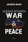 Ukraine between war and peace - Jacques Baud - 9782315010820