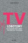 TV Lobotomy - Michel Desmurget - 9782315011049