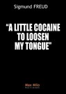 A little cocaine to loosen my tongue - Sigmund Freud - 9782315011148