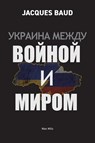 Ukraine between war and peace - Jacques Baud - 9782315013012