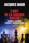 L'art de la guerre russe - Jacques Baud - 9782315013050