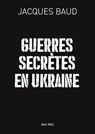 Guerres secrètes en Ukraine - Jacques Baud - 9782315024216