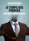 Le temps des pervers - Paul-Antoine Martin ; Patrick Légeron - 9782315024292