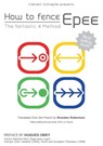 How to fence epee -The fantastic 4 method - Clement Schrepfer - 9782322011605