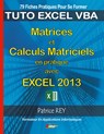 Matrices et calculs matriciels avec excel 2013 - Patrice Rey - 9782322137275