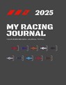 My Racing Journal 2025: Your 2025 season journal to fill - Mrj My Racing Journal - 9782322557578