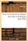 Essai Sur La Structure Logique Du Code Civil Francais - Jean Ray - 9782329195148