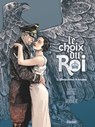 Le Choix du Roi - Tome 02 - Jean-Claude Bartoll ; Aurélien Morinière - 9782331043925