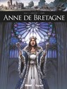 Anne de Bretagne - Bertrand Galic ; Gwendal Lemercier ; Claire L'Hoër - 9782331087486