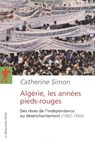 Algérie, les années Pieds-rouges - Catherine Simon - 9782348056314