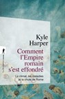 Comment l'Empire romain s'est effondré - Kyle Harper - 9782348069246