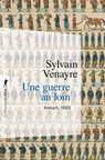 Une guerre au loin - Sylvain Venayre - 9782348079030