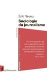 Sociologie du journalisme - Érik Neveu - 9782348083945