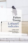 Loyautés radicales - Fabien Truong - 9782348086472