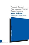 Vers le haut - François Denord ; Paul Lagneau-Ymonet ; Sylvain Laurens - 9782348087851