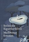 Maîtresses femmes - Steinunn Sigurdardottir - 9782350874104