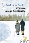 Viens ici que je t'embrasse - Griet Op de Beeck - 9782350874517