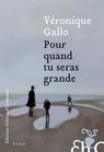 Pour quand tu seras grande - Véronique Gallo - 9782350877419