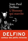 L'Homme qui marche - Jean-Paul Delfino - 9782350877570